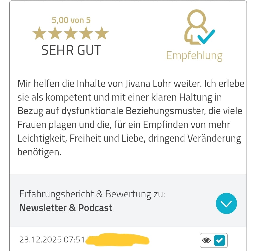 5-Sterne-Bewertung für den Podcast Einen Mann loslassen von Jivana Lohr: hochwertige Inhalte, liebevolle Art, Kompetenz durch eigene Erfahrung, absolute Herzensempfehlung.